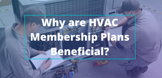 Why HVAC membership Plans are a good idea