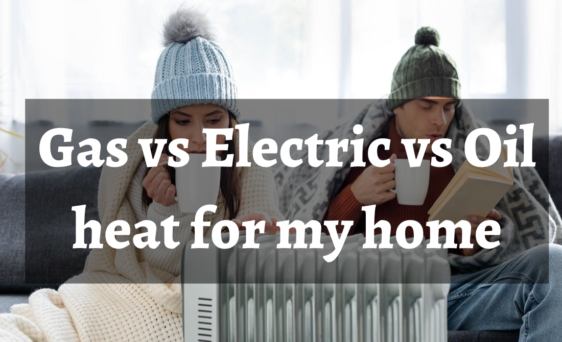 Gas vs Electric vs Oil Heat for my Home